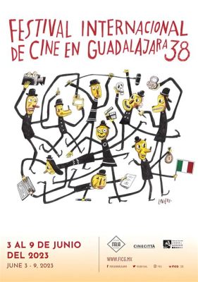  Il Festival Internacional de Cine en Guadalajara: Un'Esplosione Cinematografica di Talento Messicano e Oltreoceano